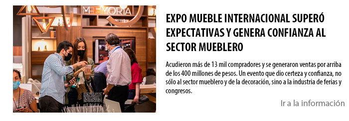 EXPO MUEBLE INTERNACIONAL SUPERÓ EXPECTATIVAS Y GENERA CONFIANZA AL SECTOR MUEBLERO