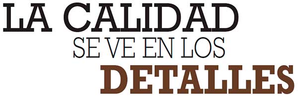 LA CALIDAD SE VE EN LOS DETALLES