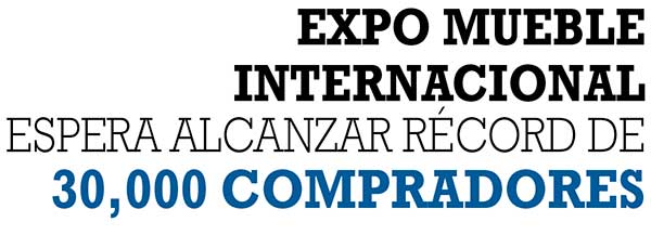 EXPO MUEBLE INTERNACIONAL ESPERA ALCANZAR RÉCORD DE COMPRADORES