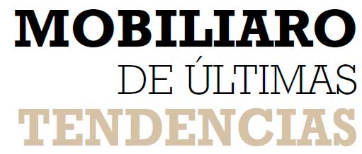 MOBILIARO DE ÚLTIMAS TENDENCIAS