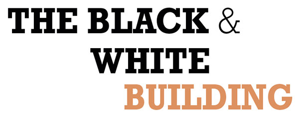 THE BLACK  & WHITE BUILDING