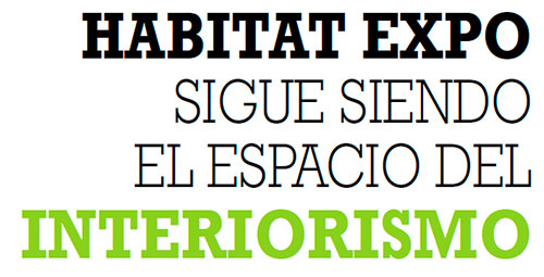 HABITAT EXPO SIGUE SIENDO EL ESPACIO DEL INTERIORISMO