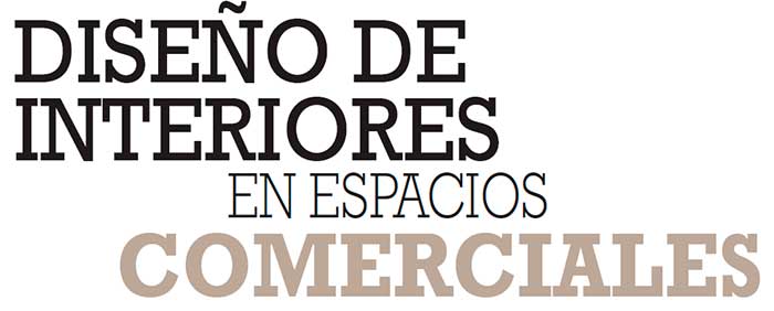 DISEÑO DE INTERIORES EN ESPACIOS COMERCIALES