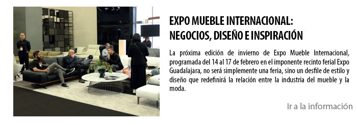 EXPO MUEBLE INTERNACIONAL: NEGOCIOS, DISEÑO E INSPIRACIÓN