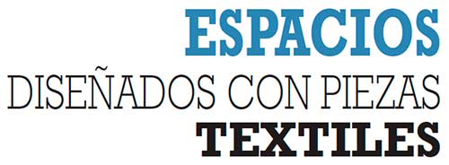 ESPACIOS DISEÑADOS CON PIEZAS TEXTILES