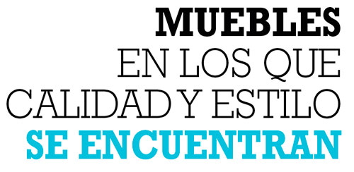 MUEBLES EN LOS QUE CALIDAD Y ESTILO SE ENCUENTRAN