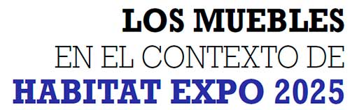 LOS MUEBLES EN HABITAT EXPO 2025