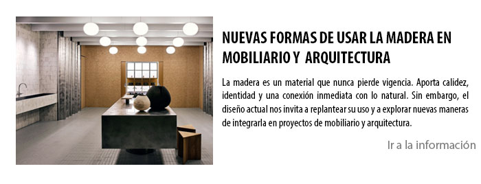 NUEVAS FORMAS DE USAR LA MADERA EN MOBILIARIO Y ARQUITECTURA