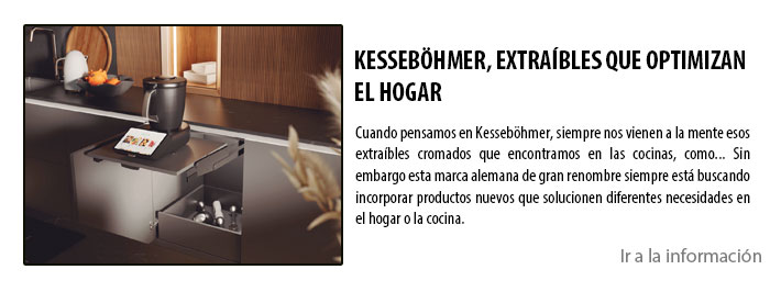 KESSEBÖHMER, EXTRAÍBLES QUE OPTIMIZAN EL HOGAR